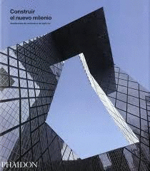 CONSTRUIR EL NUEVO MILENIO. ARQUITECTURA DE COMIENZOS DEL SIGLO XXI
