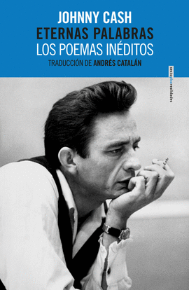 JOHNY CASH. ETERNAS PALABRAS, LOS POEMAS INDITOS