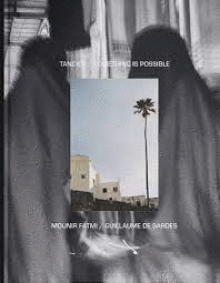 MOUNIR FATMIN/ GUILLAUME DE SARDES TANGIER/SOMETHING IS POSSIBLE