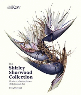 SHIRLEY SHEERWOOD COLLECTION. BOTANICAL ART OVER 30 YEARS
