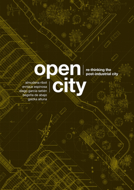 OPEN CITY. RE-THINKING THE POST-INDUSTRIAL CITY (BILINGÜE)