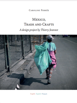 THIERRY JEANNOT. MEXICO TRASH AND CRAFTS