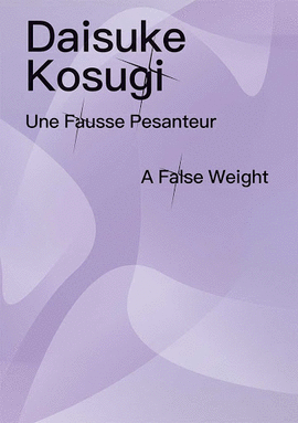 DAISUKE KOSUGI. UNE FAUSSE PESANTEUR