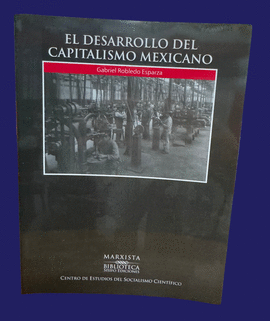 EL DESARROLLO DEL CAPITALISMO MEXICANO