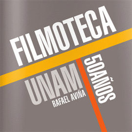 LIBRO FILMOTECA UNAM: 50 AÑOS