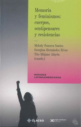 MEMORIA Y FEMINISMOS: CUERPOS, SENTIPENSARES Y RESISTENCIAS