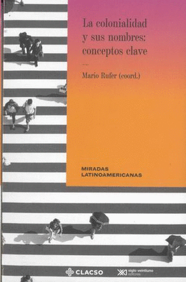 LA COLONIALIDAD Y SUS NOMBRES: CONCEPTOS CLAVE