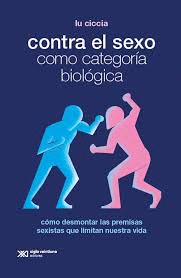 CONTRA EL SEXO COMO CATEGOR�A BIOL�GICA