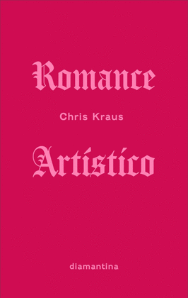 CHRIS KRAUS. ROMANCE ARTSTICO