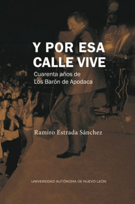 Y POR ESA CALLE VIVE. CUARENTA AOS DE LOS BARN DE APODACA