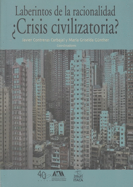 LABERINTOS DE LA RACIONALIDAD CRISIS CIVILIZATORIA?