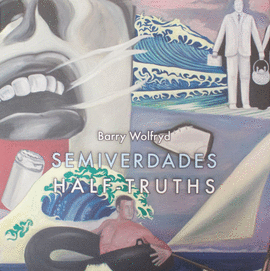 BARRY WOLFRYD. SEMIVERDADES HALF-TRUTHS