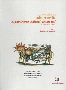 EXPERIENCIA DE SALVAGUARDIA DEL PATRIMONIO CULTURAL INMATERIAL. OTROS CAMINOS. TOMO I BOTONES DE MUESTRA