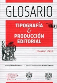 GLOSARIO. TIPOGRAFIA Y PRODUCCION EDITORIAL