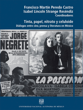 TINTA, PAPEL, NITRATO Y CELULOIDE. DILOGOS ENTRE CINE, PRENSA Y LITERATURA EN MXICO