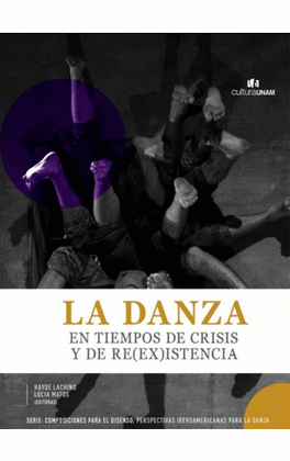 LA DANZA EN TIEMPOS DE CRISIS Y DE RE(EX)ISTENCIA