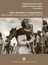 ENTRE DESASTRES Y RESURGIMIENTOS. CAMBIO SOCIOPOLTICO Y CULTURA CINEMATOGRFICA EN MXICO (1968-2018)