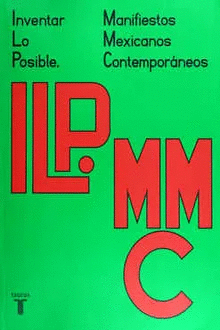 INVENTAR LO POSIBLE. MANIFIESTOS MEXICANOS CONTEMPORNEOS