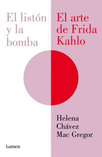 EL LIST�N Y LA BOMBA. EL ARTE DE FRIDA KAHLO.