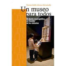 UN MUSEO PARA TODOS. EL DISEO MUSEOGRFICO EN FUNCIN DE LOS VISITANTES