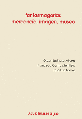 FANTASMAGORIAS, MERCANCIA, IMAGEN, MUSEO