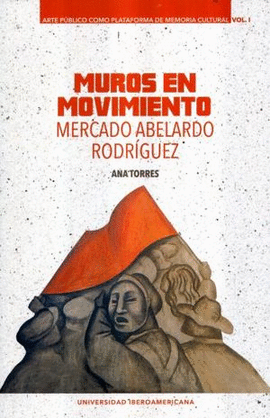MUROS EN MOVIMIENTO: MERCADO ABELARDO RODRIGUEZ