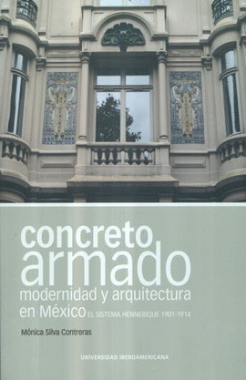 CONCRETO ARMADO. MODERNIDAD Y ARQUITECTURA EN MXICO