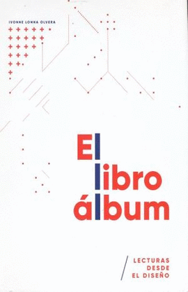 EL LIBRO ALBUM. LECTURAS DESDE EL DISEÑO