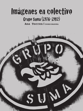 IMGENES EN COLECTIVO. GRUPO SUMA (1976-1982)