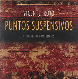 VICENTE ROJO. PUNTOS SUSPENSIVOS.