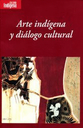 ARTE INDGENA Y DILOGO CULTURAL