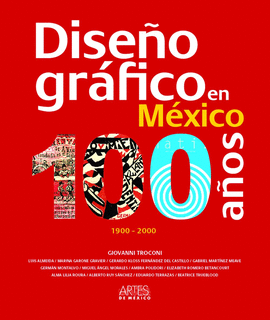 DISEÑO GRÁFICO EN MÉXICO 100 AÑOS. 1900-2000