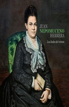 JUAN NEPOMUCENO HERRERA; LOS LINDES DEL RETRATO