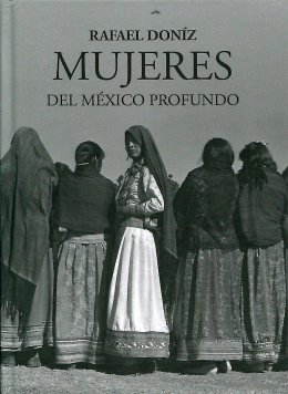 RAFAEL DONIZ. MUJERES DEL MEXICO PROFUNDO