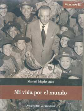 MANUEL MAPLES ARCE. MI VIDA POR EL MUNDO