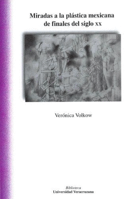 MIRADAS A LA PLSTICA MEXICANA DE FINALES DEL SIGLO XX