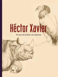 HECTOR XAVIER EL TRAZO DE LA LINEA Y LOS SILENCIOS