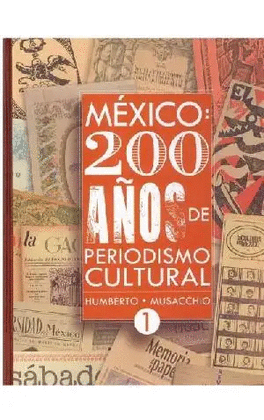 MEXICO 200 AÑOS DE PERIODISMO CULTURAL TOMO 1