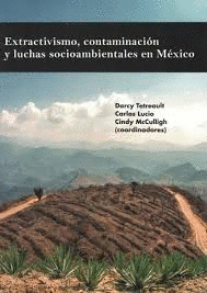 EXTRACTIVISMO, CONTAMINACIN Y LUCHAS SOCIOAMBIENTALES EN MXICO