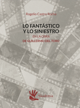 LO FANT�STICO Y LO SINIESTRO EN LA OBRA DE GUILLERMO DEL TORO