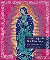 LEVNA CABALLERO. LA CASITA SAGRADA DE LA NIA REINA