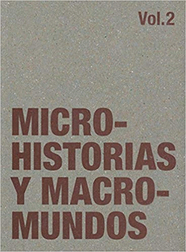 MICROHISTORIAS Y MACROMUNDO VOL. 2