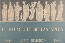 EL PALACIO DE BELLAS ARTES. ALBUM HISTORICO 1904 1934