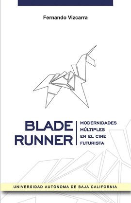 BLADE RUNNER. MODERNIDADES MÚLTIPLES EN EL CINE FUTURISTA