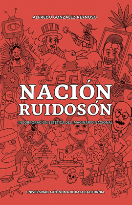 NACIN RUIDOSN. INCORPORACIN ESTTICA DEL IMAGINARIO NACIONAL