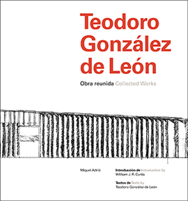 TEODORO GONZLEZ DE LEN. OBRA REUNIDA COLLECTED WORKS