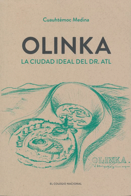 OLINKA. LA CIUDAD IDEAL DEL DR. ATL