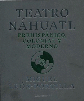 TEATRO NAHUATL PREHISPANICO COLONIAL Y MODERNO