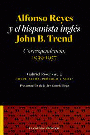 ALFONSO REYES Y EL HISPANISTA INGLES JOHN B. TREND