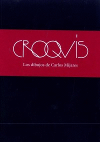 CROQVIS LOS DIBUJOS DE CARLOS MIJARES